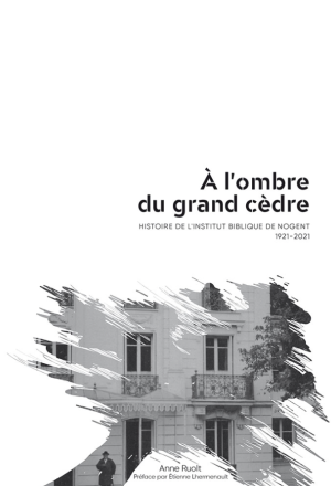 Histoire de l’Institut Biblique de Nogent - Anne Ruolt